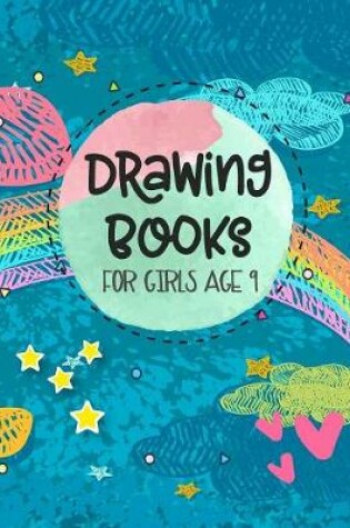 Cover of Drawing Books For Girls Age 9