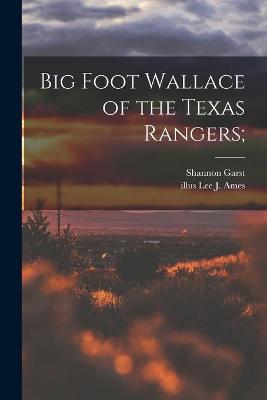 Book cover for Big Foot Wallace of the Texas Rangers;