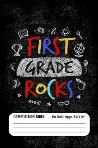 Cover of First Grade Rocks Composition Book (Wide Ruled/ 110 pages/ 7.44x9.69)