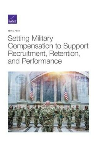 Cover of Setting Military Compensation to Support Recruitment, Retention, and Performance