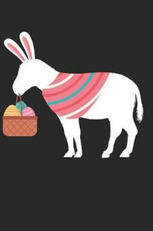 Cover of Easter Notebook - Easter Donkey Donkey Journal - Easter Gift for Animal Lover - Donkey Diary
