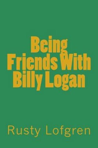 Cover of Being Friends with Billy Logan