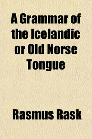 Cover of A Grammar of the Icelandic or Old Norse Tongue