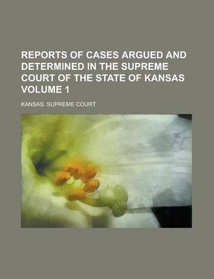 Book cover for Reports of Cases Argued and Determined in the Supreme Court of the State of Kansas Volume 1