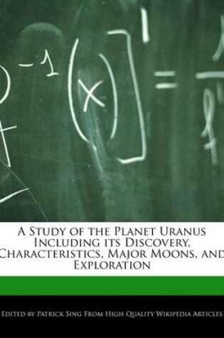 Cover of A Study of the Planet Uranus Including Its Discovery, Characteristics, Major Moons, and Exploration