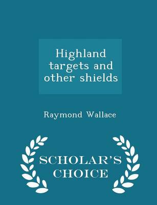 Book cover for Highland Targets and Other Shields - Scholar's Choice Edition