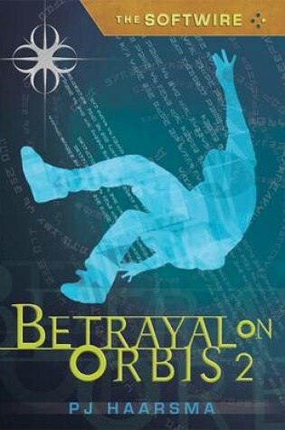 Cover of Softwire Book 2: Betrayal On Orbis 2