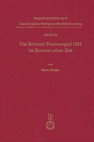 Cover of Das Brixener Passionsspiel 1551 Im Kontext Seiner Zeit