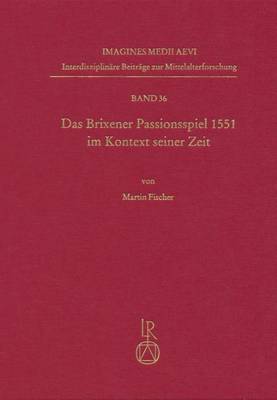 Book cover for Das Brixener Passionsspiel 1551 Im Kontext Seiner Zeit