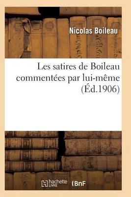 Cover of Les Satires de Boileau Commentees Par Lui-Meme