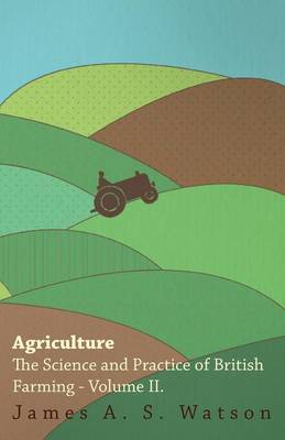 Book cover for Agriculture - The Science And Practice Of British Farming - Volume II