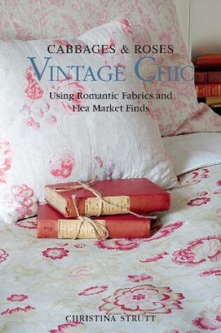 Cover of Cabbages & Roses: Vintage Chic