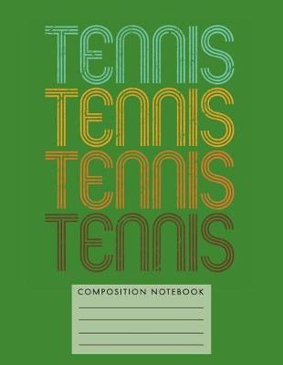 Book cover for Tennis Tennis Tennis Tennis Composition Notebook