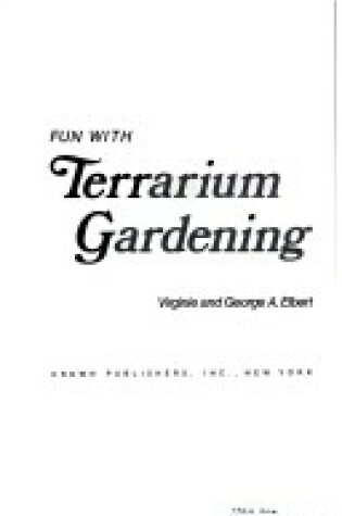 Cover of Fun with Terrarium Gardening