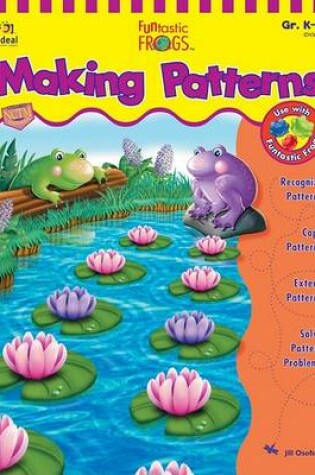 Cover of Funtastic Frogs(tm) Making Patterns, Grades K - 2