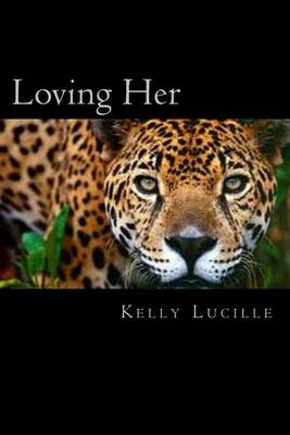 Loving Her by Kelly Lucille