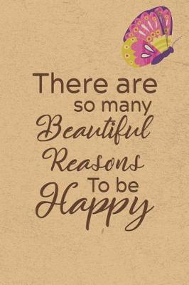 Book cover for There Are So Many Beautiful Reasons To Be Happy