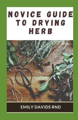 Cover of Novice guide to drying herb