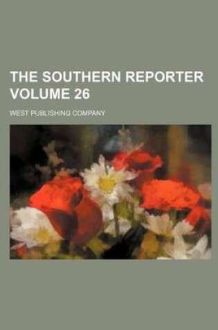 Cover of The Southern Reporter Volume 26