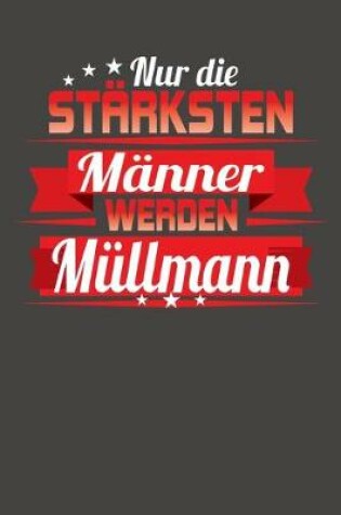 Cover of Nur die stärksten Männer werden Müllmann