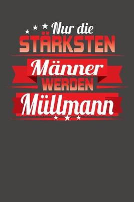 Book cover for Nur die stärksten Männer werden Müllmann