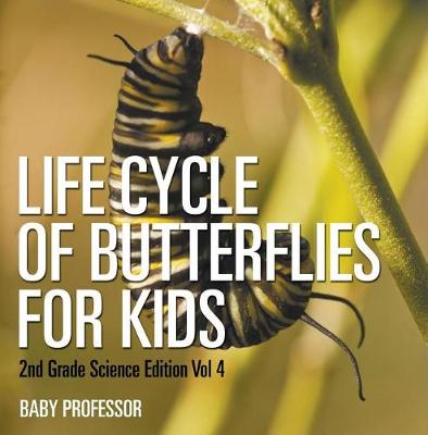 Book cover for Life Cycle of Butterflies for Kids 2nd Grade Science Edition Vol 4