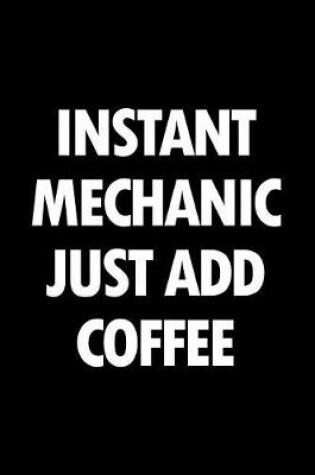 Cover of Instant Mechanic Just Add Coffee