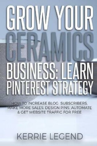 Cover of Grow Your Ceramics Business