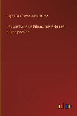 Cover of Les quatrains de Pibrac, suivis de ses autres poésies