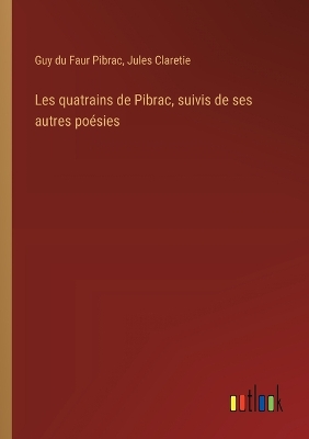 Book cover for Les quatrains de Pibrac, suivis de ses autres po�sies