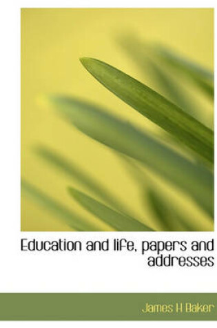 Cover of Education and Life, Papers and Addresses