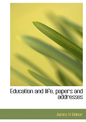 Book cover for Education and Life, Papers and Addresses