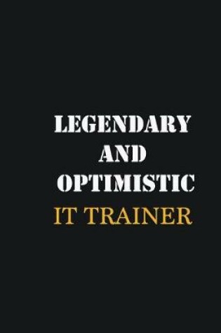 Cover of Legendary and Optimistic IT Trainer