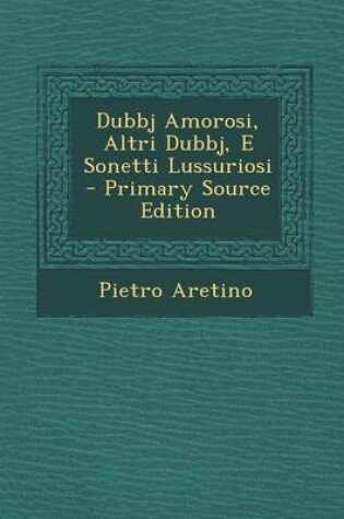 Cover of Dubbj Amorosi, Altri Dubbj, E Sonetti Lussuriosi