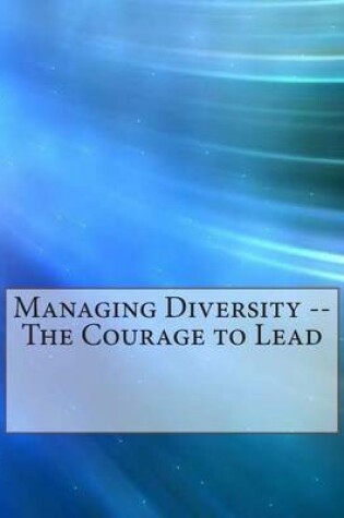 Cover of Managing Diversity -- The Courage to Lead