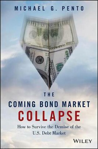 Cover of Coming Bond Market Collapse, The: How to Survive the Demise of the U.S. Debt Market