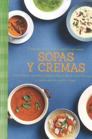 Cover of Comida Rica Sin Complicaciones - Sopas y Cremas