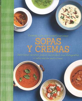 Cover of Comida Rica Sin Complicaciones - Sopas y Cremas
