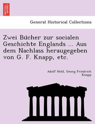 Book cover for Zwei Bu Cher Zur Socialen Geschichte Englands ... Aus Dem Nachlass Heraugegeben Von G. F. Knapp, Etc.