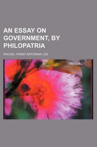 Cover of An Essay on Government, by Philopatria