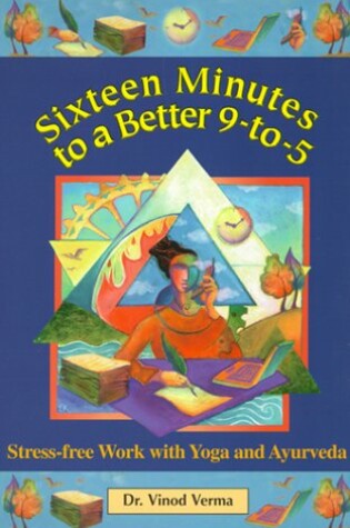 Cover of Sixteen Minutes to a Better 9 to 5