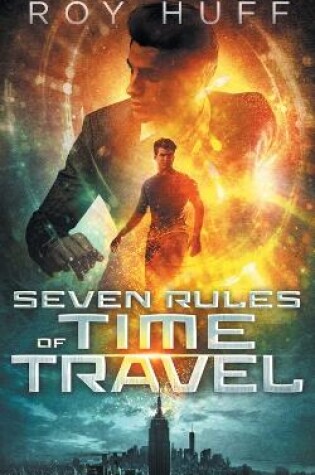 Cover of Seven Rules of Time Travel