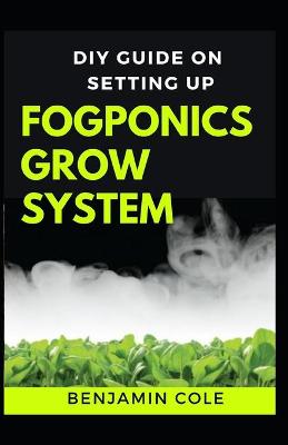 Book cover for DIY Guide on Setting up Fogponics Grow System