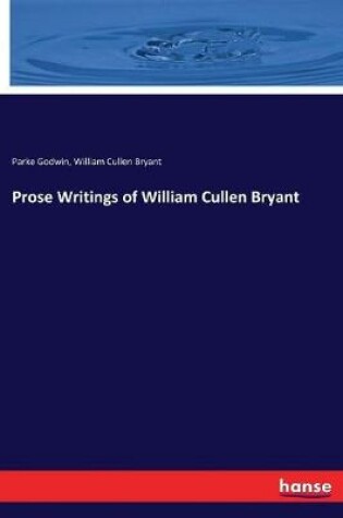 Cover of Prose Writings of William Cullen Bryant