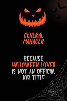 Book cover for General Manager Because Halloween Lover Is Not An Official Job Title