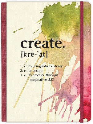 Book cover for Create: to bring into existence, to design, to produce through imaginative skill Hardcover Journal