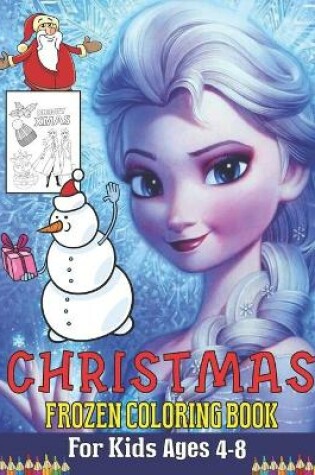 Cover of Christmas Frozen Coloring Book For Kids Ages 4-8
