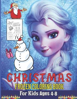 Book cover for Christmas Frozen Coloring Book For Kids Ages 4-8