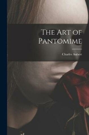 Cover of The Art of Pantomime