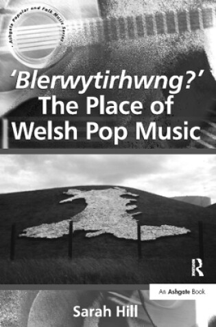 Cover of 'Blerwytirhwng?' The Place of Welsh Pop Music